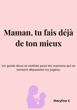 Maman, tu fais déjà de ton mieux – guide pour mamans fatiguées et dépassées