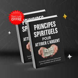 Principes Spirituels pour Attirer l'Argent