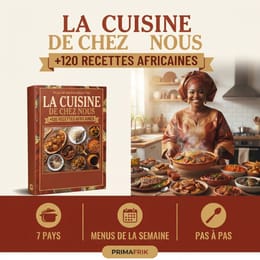 La cuisine de chez nous : +120 recettes africaines faciles