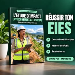 L'étude d'impact environnemental et social (EIES) : la méthode pas à pas