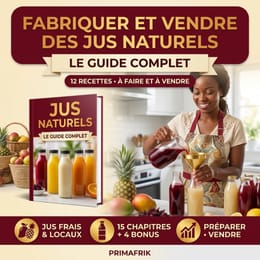 Fabriquer et vendre des jus naturels : le guide complet (12 recettes)
