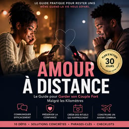 AMOUR A DISTANCE: Le Guide pour Garder son Couple Fort Malgré les Kilomètres
