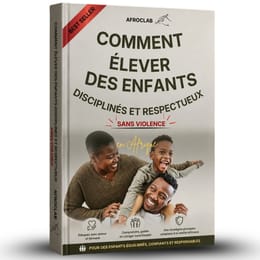 Comment élever un enfant discipliner et respectueux en afrique sans violence.