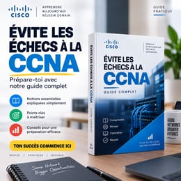 Évite les échecs à la CCNA : Prépare-toi avec notre guide complet