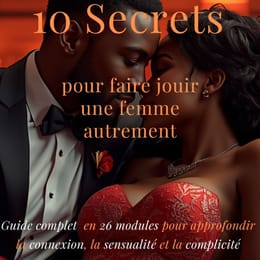 10 Secrets pour faire jouir une femme autrement