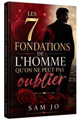 Les 7 fondations de l'homme qu'on ne peut pas oublier