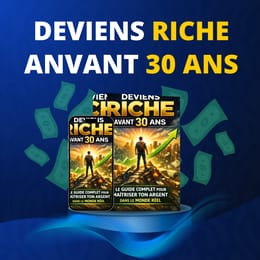 DEVIENS RICHE ANVANT 30 ANS