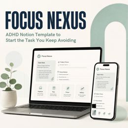 🧠 Focus Nexus — ADHD Notion Template to Start the Task You Keep Avoiding