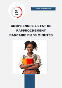COMPRENDRE L'ETAT DE RAPPROCHEMENT BANCAIRE EN 30 MINUTES