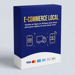 E-COMMERCE LOCAL Vendre en ligne en Afrique sans local, sans gros capital, et sans stock mort