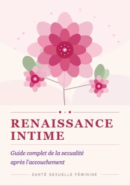 RENAISSANCE INTIME Guide complet de la sexualité après l'accouchement