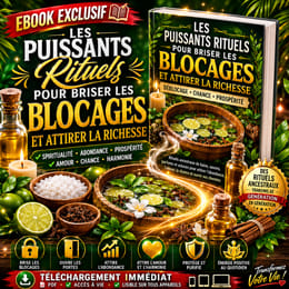 Les puissants rituels pour briser les blocages et attirer la richesse