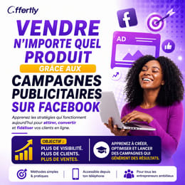 VENDRE N'IMPORTE QUEL PRODUIT GRACE AUX CAMPAGNE PUBLICITAIRES SUR FACEBOOK