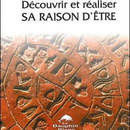 Découvrir et RÉALISER sa raison d’être !