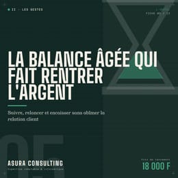 LA BALANCE ÂGÉE QUI FAIT RENTRER L'ARGENT