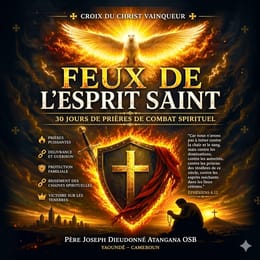 FEUX DE L’ESPRIT SAINT : 30 JOURS DE COMBAT SPIRITUEL
