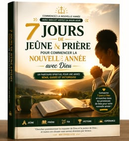 7 Jours de Jeûne & Prière pour Commencer la Nouvelle Année avec Dieu