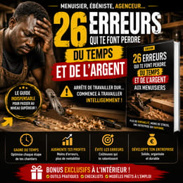 Les 26 erreurs qui réduisent la marge des menuisiers sur leurs chantiers