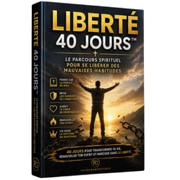 Liberté 40 Jours™ - Le Parcours Spirituel pour se Libérer des Mauvaises Habitudes