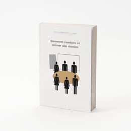 COMMENT CONDUIRE ET ANIMER UNE RÉUNION