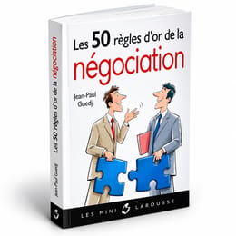 LES 50 RÈGLES D’OR DE LA NÉGOCIATION