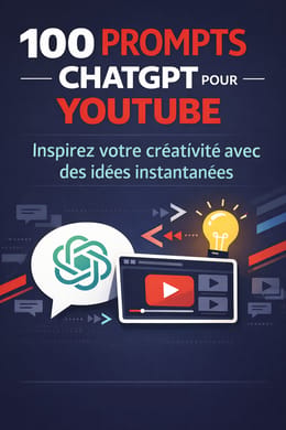100 PROMPTS CHATGPT POUR YOUTUBE