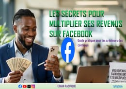 LES SECRETS POUR MULTIPLIER SES REVENUS SUR FACEBOOK