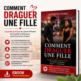 Comment draguer une fille: Le guide pratique du jeune africain