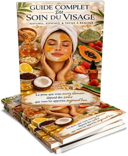 GUIDE COMPLET DU SOIN DU VISAGE