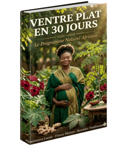 Ventre Plat en 30 Jours : Le Programme Naturel Africain
