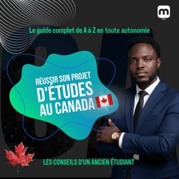 RÉUSSIR SON PROJET D'ÉTUDES AU CANADA