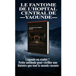 Le fantôme de l'Hôpital Central de Yaoundé - légende ou réalité