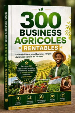300 BUSINESS AGRICOLES RENTABLES: Le Guide Ultime pour Gagner de l'Argent dans l'Agriculture