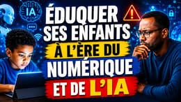 ÉDUQUER SES ENFANTS À L'ÈRE DU NUMÉRIQUE ET DE L'IA