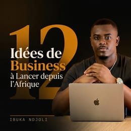 12 Idées de Business à Lancer depuis l'Afrique
