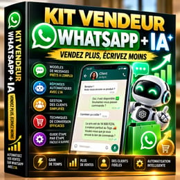 KIT VENDEUR WHATSAPP + IA : vendez plus, écrivez moins