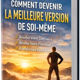 JE T'APPREND DANS CE EBOOK,COMMENT DEVENIR LA MEILLEURE VERSION DE SOI-MEME.
