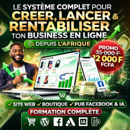 Le système complet pour créer, lancer et rentabiliser ton business en ligne depuis l’Afrique