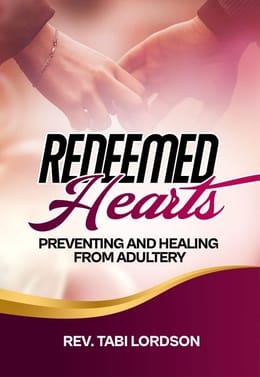 Redeemed Hearts : Preventing and Healing from Adultery