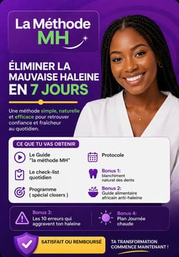 Méthode MH : Élimine ta mauvaise haleine en 7 jours