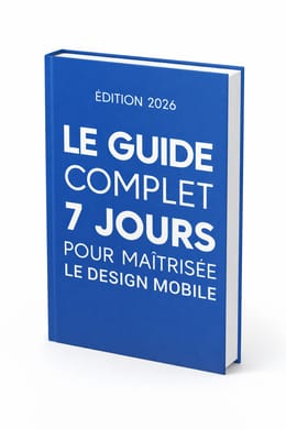 LE QUIDE COMPLET 7 JOURS POUR MAÎTRISER LE DESIGN MOBILE