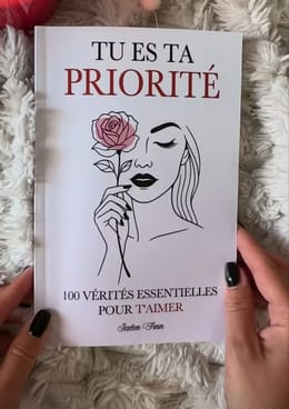 TU ES TA PRIORITE : 100 Vérités Essentielles Pour T'aimer