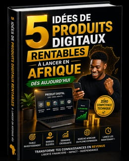 5 idées de produits digitaux rentables à lancer en Afrique dès aujourd’hui