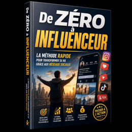 De Zéro à Influenceur : La Méthode Rapide Pour Transformer Ta Vie Grâce aux Réseaux Sociaux
