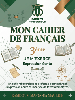 MON CAHIER DE FRANCAIS 3EME EXPRESSION ECRITE