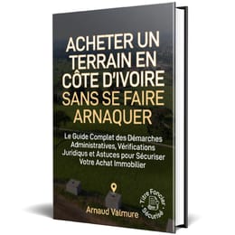 Acheter un Terrain en Côte d’Ivoire Sans Se Faire Arnaquer So Le Guide Complet des Démarches