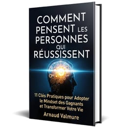 COMMENT PENSENT LES PERSONNES QUI RÉUSSISSENT 11 Clés Pratiques pour Adopter le Mindset des Gagnants