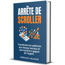 ARRÊTE DE SCROLLER Transforme ton addiction aux réseaux sociaux en une machine à gagner de l'argent.