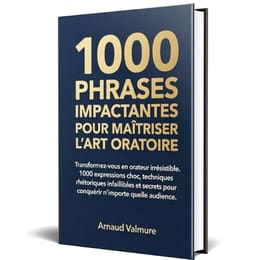 1000 PHRASES IMPACTANTES POUR MAÎTRISER L'ART ORATOIRE Transformez-vous en orateur irrésistible