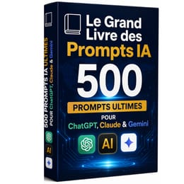 500 PROMPTS ULTIMES POUR ChatGPT,  Claude  et Gemini